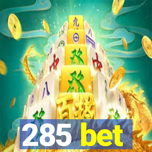 285 bet